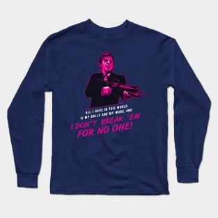 I don't break 'em for no one! Long Sleeve T-Shirt